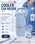Nurse Edition 12oz Cooler Can Holder